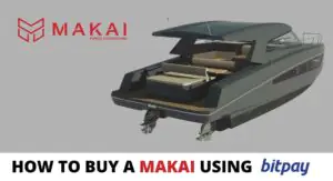 Guide To Buy A MAKAI Yacht With Bitpay