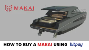 Guide To Buy A MAKAI Yacht With Bitpay